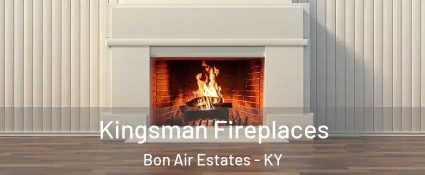 Kingsman Fireplaces Bon Air Estates - KY