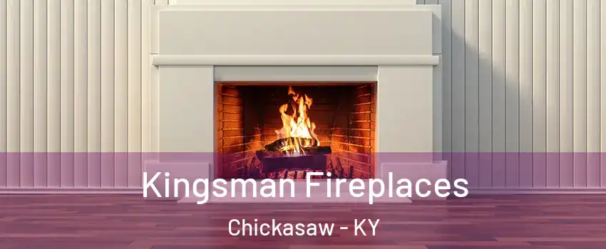 Kingsman Fireplaces Chickasaw - KY