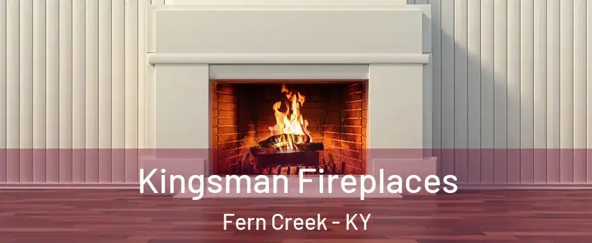 Kingsman Fireplaces Fern Creek - KY