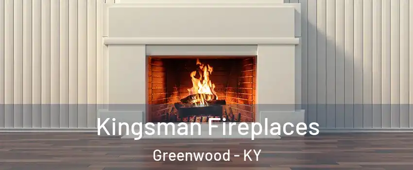 Kingsman Fireplaces Greenwood - KY