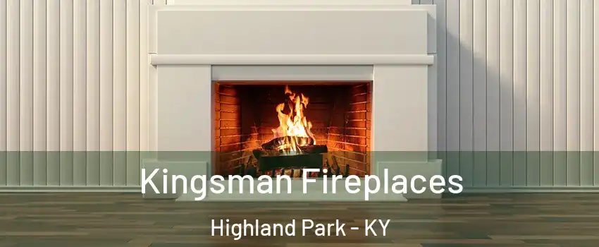 Kingsman Fireplaces Highland Park - KY