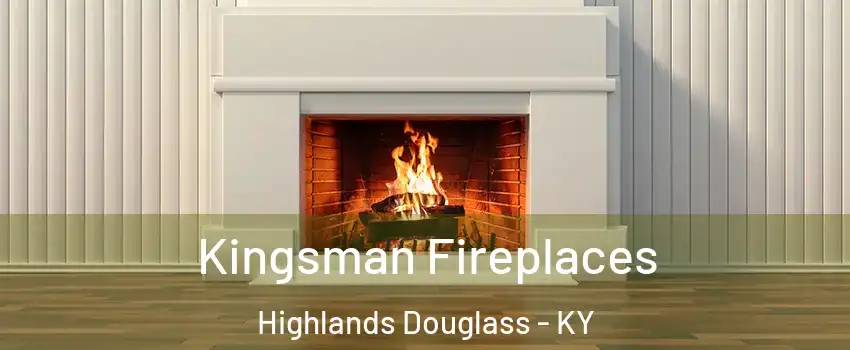 Kingsman Fireplaces Highlands Douglass - KY