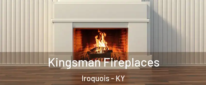 Kingsman Fireplaces Iroquois - KY