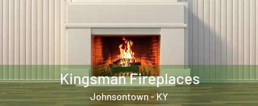 Kingsman Fireplaces Johnsontown - KY