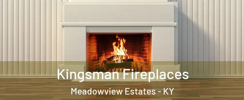 Kingsman Fireplaces Meadowview Estates - KY