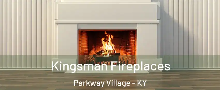 Kingsman Fireplaces Parkway Village - KY