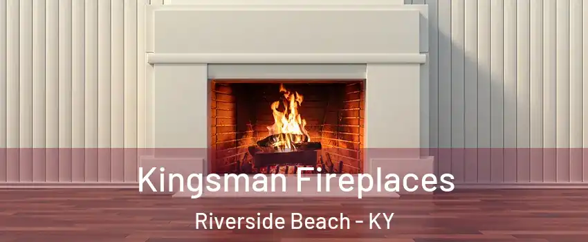 Kingsman Fireplaces Riverside Beach - KY