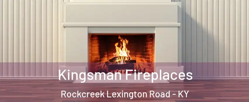 Kingsman Fireplaces Rockcreek Lexington Road - KY