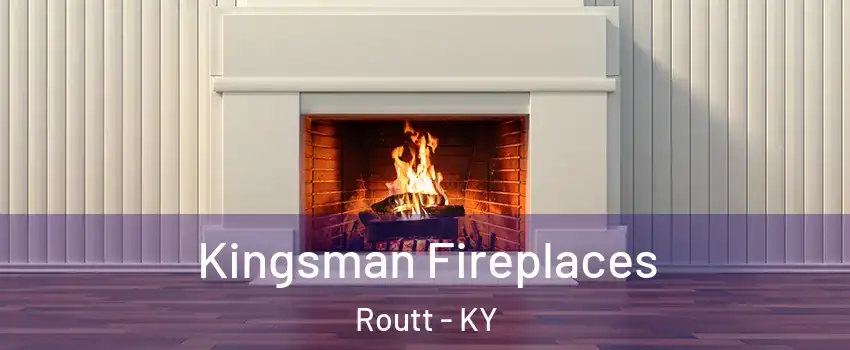 Kingsman Fireplaces Routt - KY