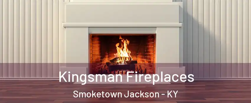 Kingsman Fireplaces Smoketown Jackson - KY