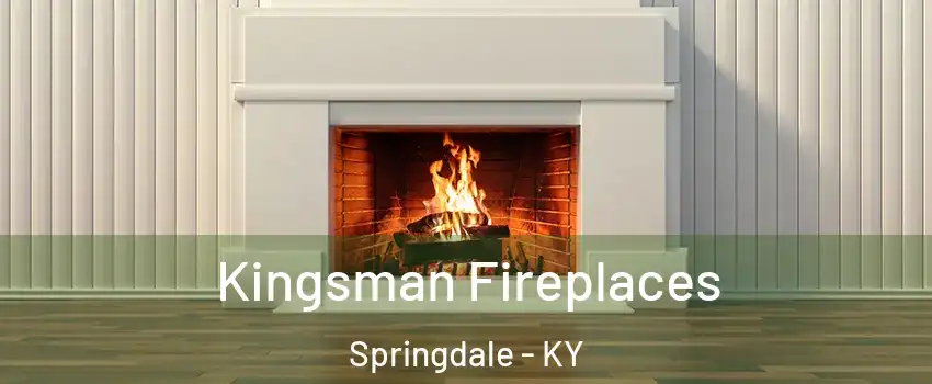 Kingsman Fireplaces Springdale - KY