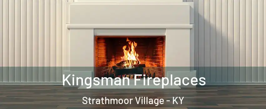 Kingsman Fireplaces Strathmoor Village - KY