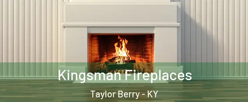 Kingsman Fireplaces Taylor Berry - KY