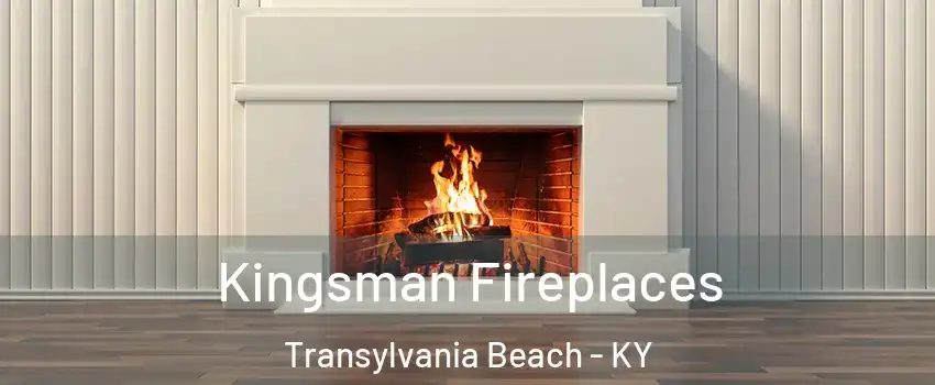 Kingsman Fireplaces Transylvania Beach - KY