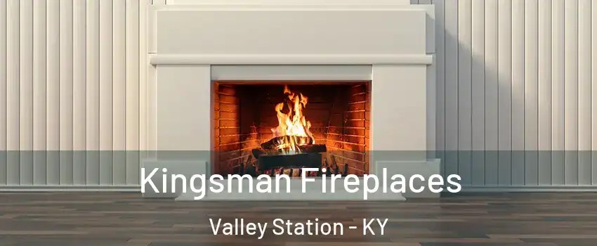 Kingsman Fireplaces Valley Station - KY