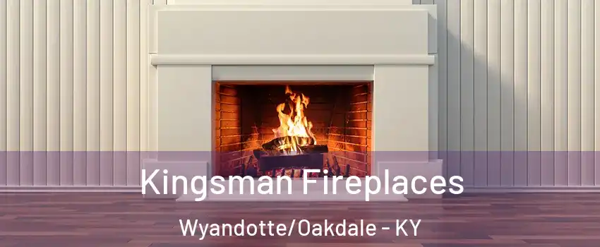 Kingsman Fireplaces Wyandotte/Oakdale - KY