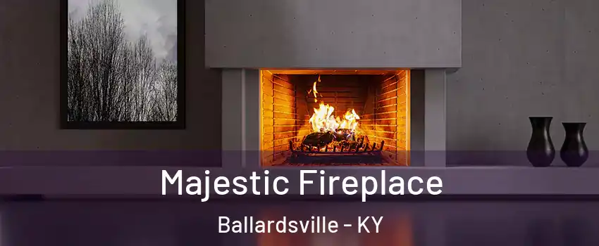 Majestic Fireplace Ballardsville - KY