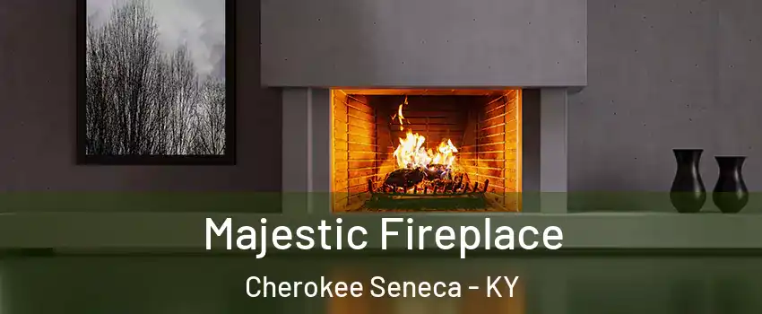 Majestic Fireplace Cherokee Seneca - KY