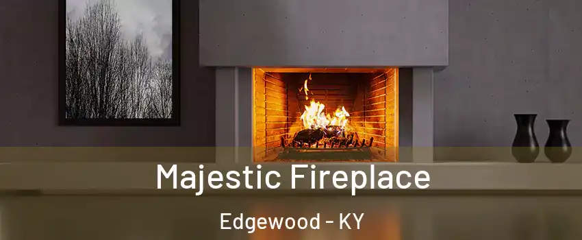 Majestic Fireplace Edgewood - KY