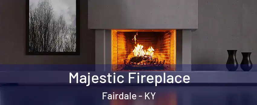 Majestic Fireplace Fairdale - KY