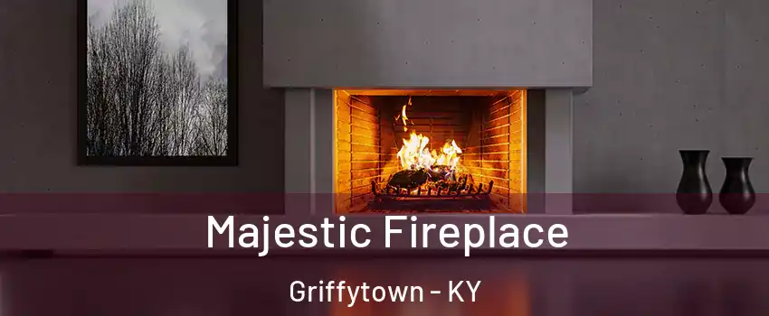 Majestic Fireplace Griffytown - KY