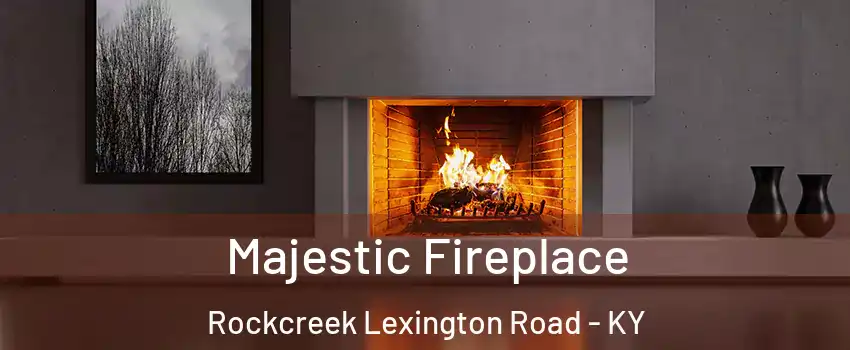 Majestic Fireplace Rockcreek Lexington Road - KY