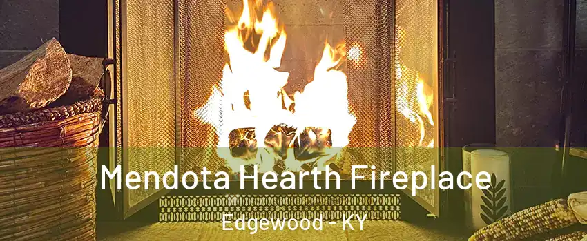 Mendota Hearth Fireplace Edgewood - KY