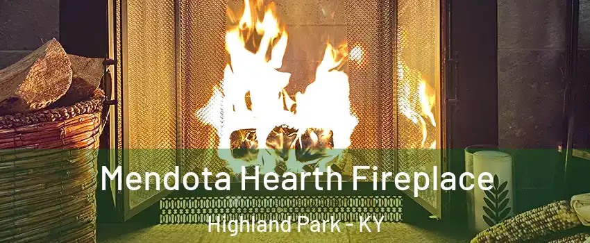 Mendota Hearth Fireplace Highland Park - KY