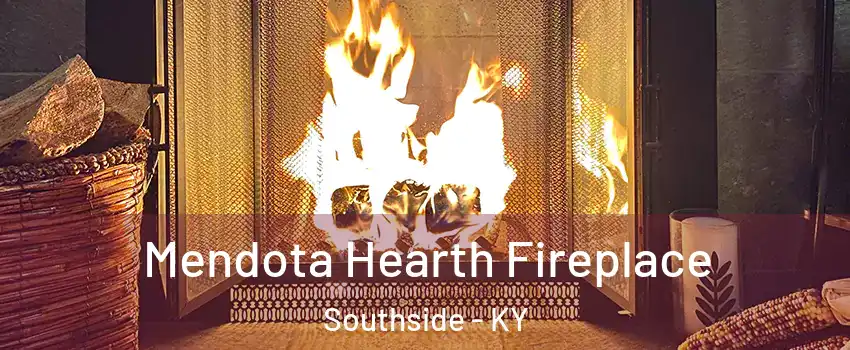 Mendota Hearth Fireplace Southside - KY