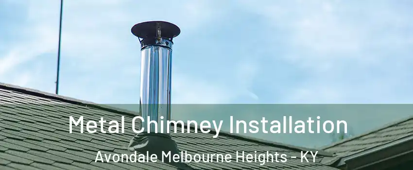 Metal Chimney Installation Avondale Melbourne Heights - KY