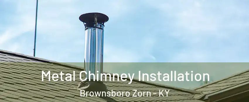 Metal Chimney Installation Brownsboro Zorn - KY