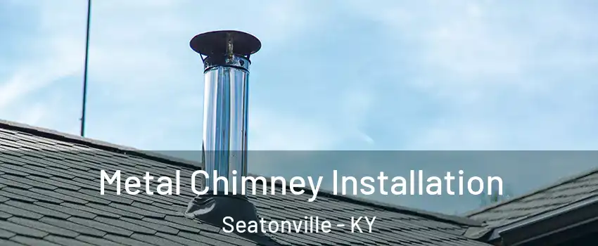 Metal Chimney Installation Seatonville - KY