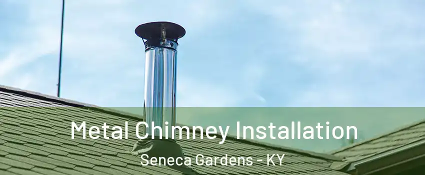 Metal Chimney Installation Seneca Gardens - KY