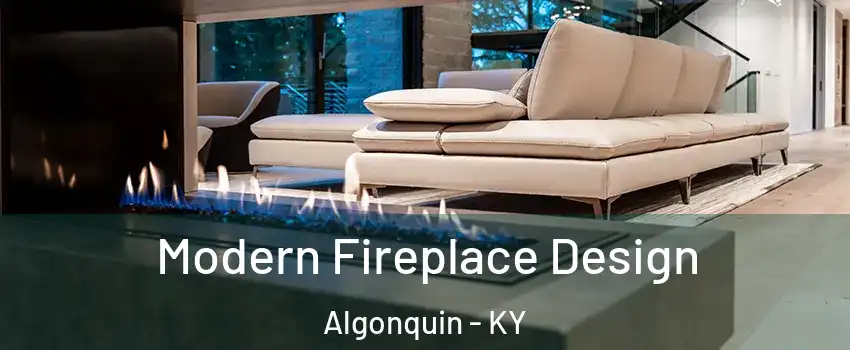 Modern Fireplace Design Algonquin - KY