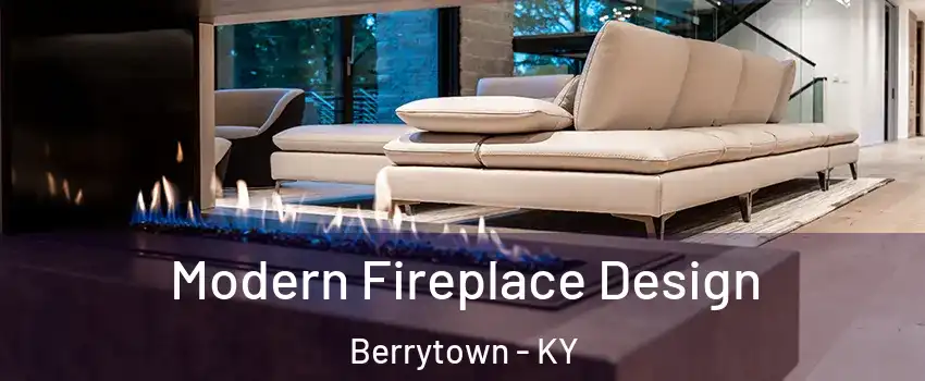 Modern Fireplace Design Berrytown - KY