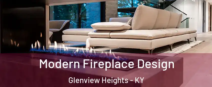 Modern Fireplace Design Glenview Heights - KY