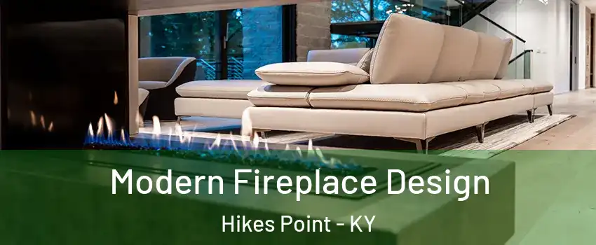 Modern Fireplace Design Hikes Point - KY