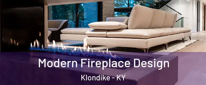 Modern Fireplace Design Klondike - KY