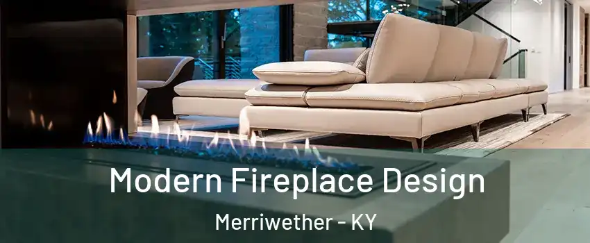 Modern Fireplace Design Merriwether - KY