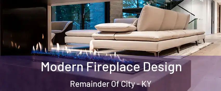 Modern Fireplace Design Remainder Of City - KY