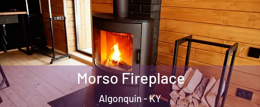 Morso Fireplace Algonquin - KY