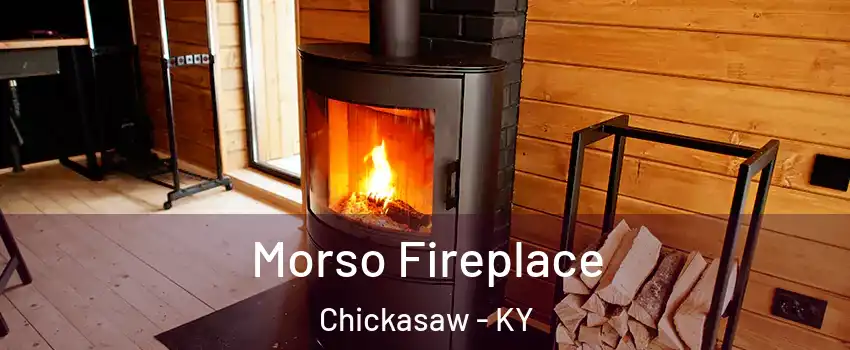 Morso Fireplace Chickasaw - KY