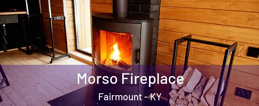 Morso Fireplace Fairmount - KY