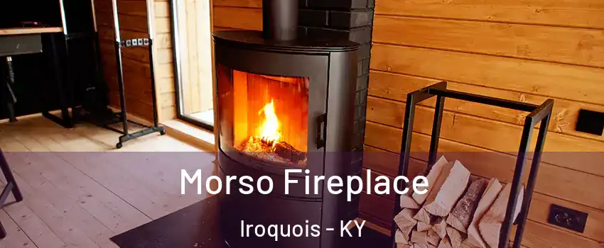 Morso Fireplace Iroquois - KY