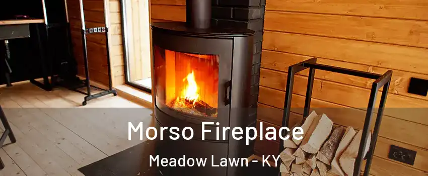 Morso Fireplace Meadow Lawn - KY