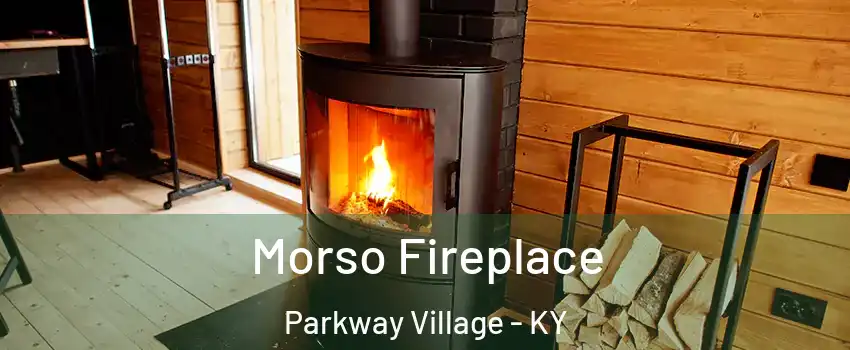 Morso Fireplace Parkway Village - KY