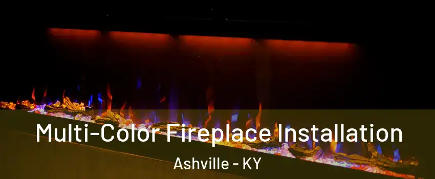 Multi-Color Fireplace Installation Ashville - KY