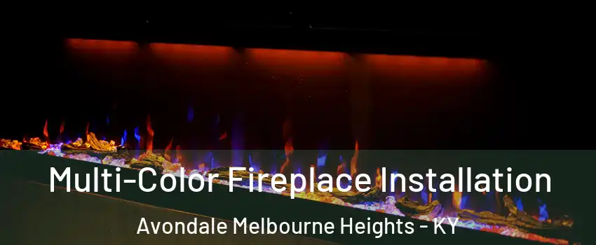 Multi-Color Fireplace Installation Avondale Melbourne Heights - KY