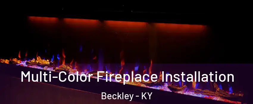 Multi-Color Fireplace Installation Beckley - KY