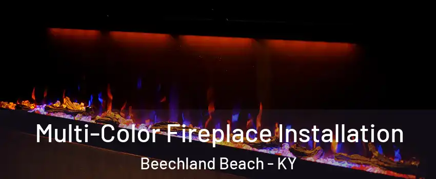 Multi-Color Fireplace Installation Beechland Beach - KY